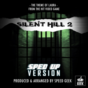 The Theme Of Laura (From "Silent Hill 2") (Sped-Up Version)