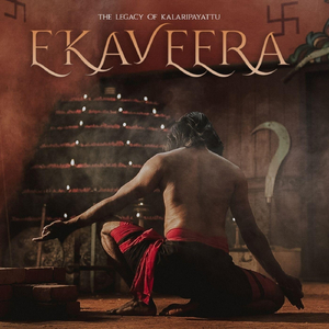 Ekaveera: The Legacy of Kalaripayattu