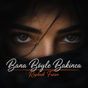 Bana Böyle Bakınca