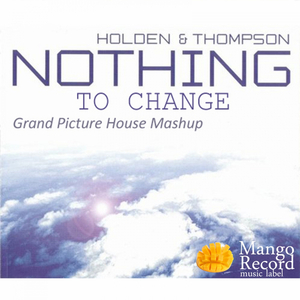 Nothing To Change (Grand Picture House Mashup)