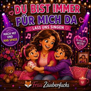 Du bist immer für mich da (Muttertagslied zum Feiern)
