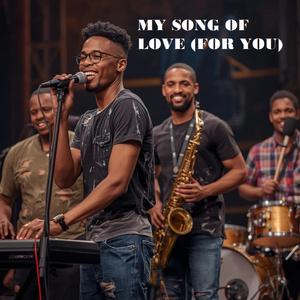 MY SONG OF LOVE (FOR YOU)