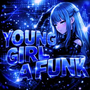 YOUNG GIRL A FUNK