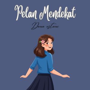 Pelan Mendekat