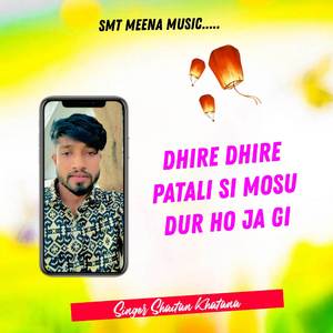 Dhire Dhire Patali Si Mosu Dur Ho Ja Gi