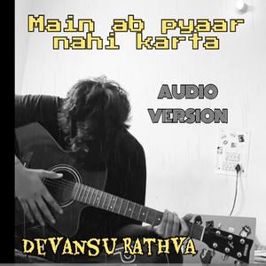 Main Ab Pyaar Nahi Karta