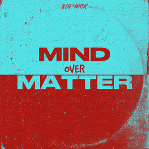 MIND OVER MATTER