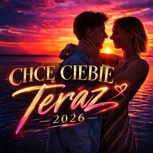 Chcę Ciebie Teraz (Radio Edit)