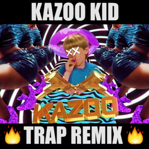 Kazoo Kid Trap (Original Mix)
