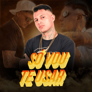 Só Vou Te Usar