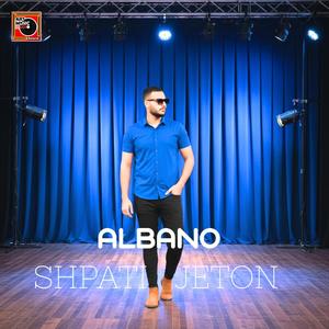Albano (Shpati Jeton (Dedikuar artistit Shpat Kasapi)