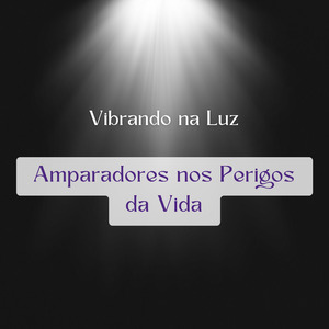 Amparadores nos Perigos da Vida