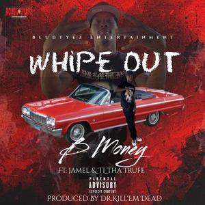 WHIPE OUT (feat. JAMEL, TL THA TRUFE & PROD. BY DR.KILL'EM DEAD)