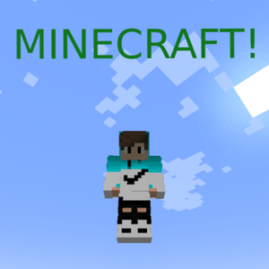 Minecraft!