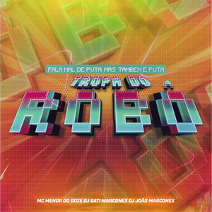 Fala Mal de Puta Mas Também é Puta / Tropa do Robô