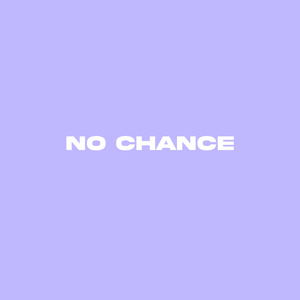 No Chance