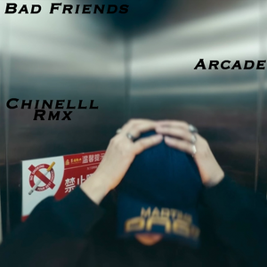 Bad friends-Arcade*Chinelll rmx*