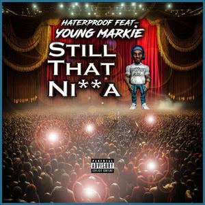 Still That Ni a (feat. Young Markie) (Radio Edit)