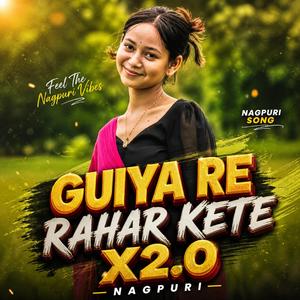 Guiya Re Rahar Kete X2.0 Nagpuri