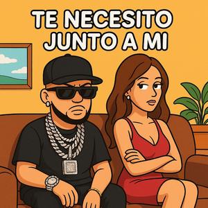 Te Necesito Junto a Mi
