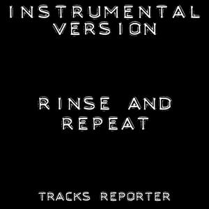 Rinse & Repeat (Instrumental Version)