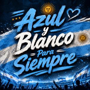 Azul y Blanco Para Siempre