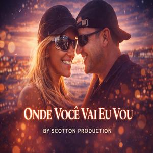 Onde você Vai, eu Vou