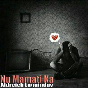 Nu mamati ka (Kalinga song) [Aldreich Laguinday]