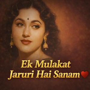 Ek Mulakat Jaruri hai Sanam