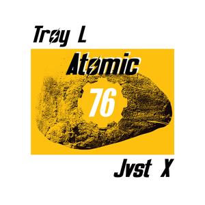 Atomic 76 (feat. Jvst X)