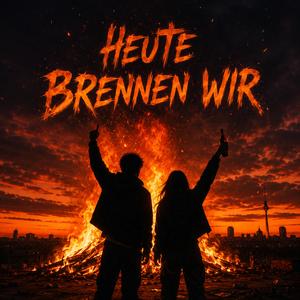 Heute brennen Wir