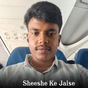 Sheeshe Ke Jaise