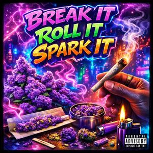 Break it, roll it, spark it