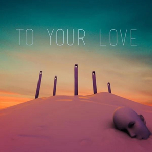 To Your Love