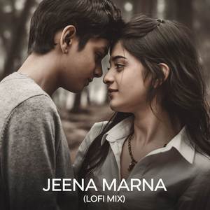 Jeena Marna (LoFi Mix)