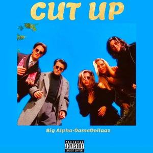 Cut Up (feat. Big Alpha)