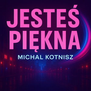 JESTEŚ PIĘKNA (Radio Edit)