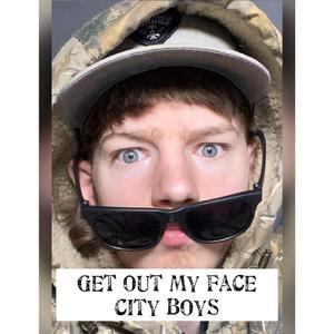 Get out my face city boys