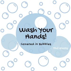 Wash Your Hands (Covered in Bubbles)