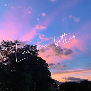 Luv me better