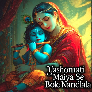 Yashomati Maiya Se Bole Nandlala