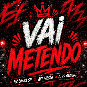 VAI METENDO