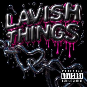 Lavish things