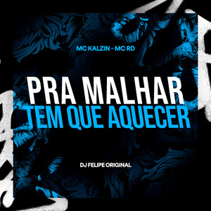 Pra Malhar Tem Que Aquecer