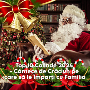 Top 10 Colinde 2024 - Cântece de Crăciun pe care să le Împarți cu Familia