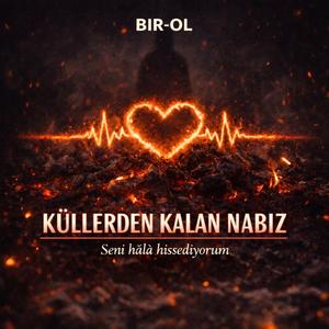 KÜLLERDEN KALAN NABIZ