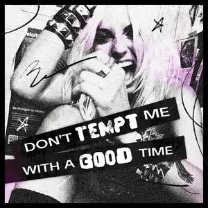Don't Tempt Me with a Good Time