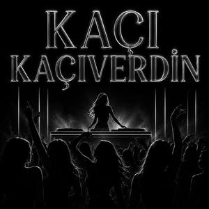 KAÇI KAÇIVERDİN