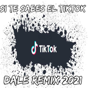 Si Te Sabes El TikTok Dale Remix 2021