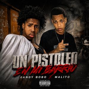 UN PISTOLEO EN MI BARRIO (feat. Malito)